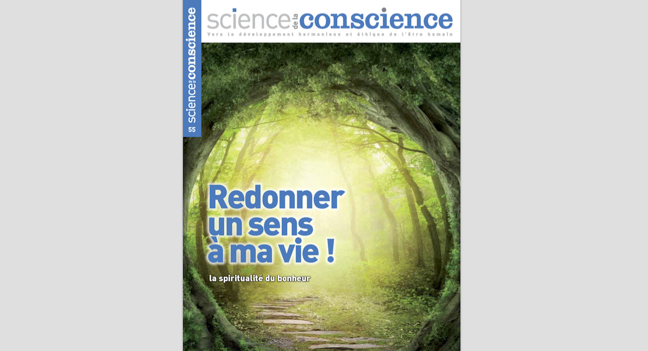 MAGAZINE OFFERT - Science de la Conscience : Redonner un sens à ma vie ! 